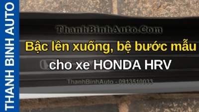 Video Bậc lên xuống, bệ bước mẫu Macan 3 chỉ cho xe HONDA HRV tại ThanhBinhAuto