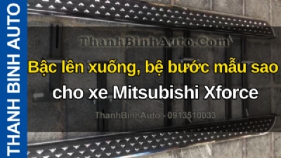 Video Bậc lên xuống, bệ bước mẫu sao rơi cho xe Mitsubishi Xforce tại ThanhBinhAuto