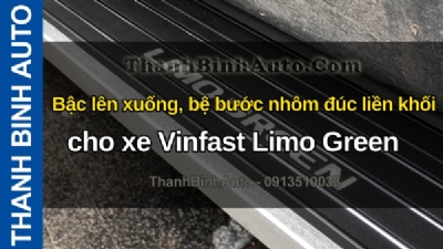 Video Bậc lên xuống, bệ bước nhôm đúc liền khối cho xe Vinfast Limo Green tại ThanhBinhAuto