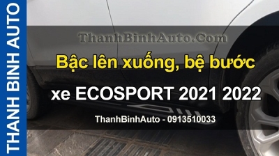 Video Bậc lên xuống, bệ bước xe ECOSPORT 2021 2022