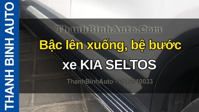 Video Bậc lên xuống, bệ bước xe KIA SELTOS tại ThanhBinhAuto