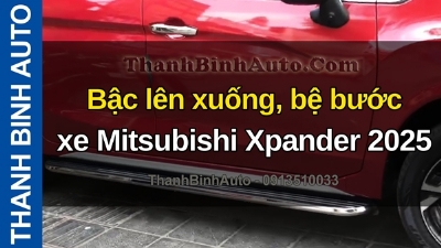 Video Bậc lên xuống, bệ bước xe Mitsubishi Xpander 2025 tại ThanhBinhAuto