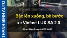 Video Bậc lên xuống, bệ bước xe Vinfast LUX SA 2.0 tại ThanhBinhAuto