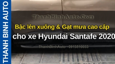 Video Bậc lên xuống & Gạt mưa cao cấp cho xe Hyundai Santafe 2020 tại ThanhBinhAuto