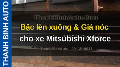 Video Bậc lên xuống & Giá nóc cho xe Mitsubishi Xforce tại ThanhBinhAuto