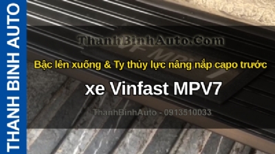Video Bậc lên xuống & Ty thủy lực nâng nắp capo trước xe Vinfast MPV7 tại ThanhBinhAuto