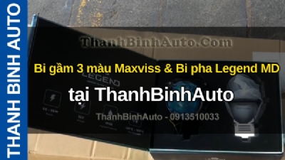 Video Bi gầm 3 màu Maxviss & Bi pha Legend MD tại ThanhBinhAuto