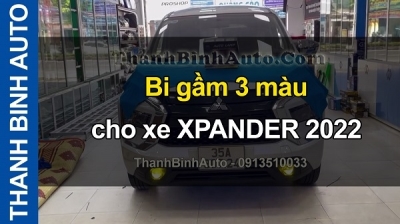Video Bi gầm 3 màu cho xe XPANDER 2022 tại ThanhBinhAuto