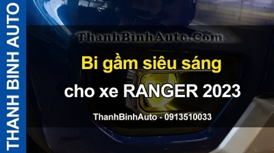 Video Bi gầm siêu sáng cho xe RANGER 2023 tại ThanhBinhAuto