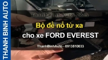 Video Bộ đề nổ từ xa cho xe FORD EVEREST tại ThanhBinhAuto