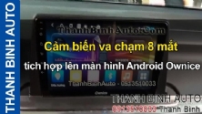 Video Cảm biến va chạm 8 mắt tích hợp lên màn hình Android Ownice tại ThanhBinhAuto