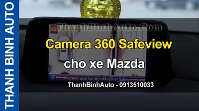 Video Camera 360 Safeview cho xe Mazda tại ThanhBinhAuto