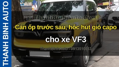 Video Cản ốp trước sau, hốc hút gió capo cho xe VF3 tại ThanhBinhAuto
