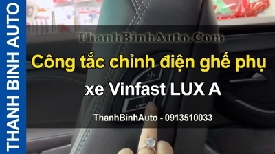 Video Công tắc chỉnh điện ghế phụ xe Vinfast LUX A