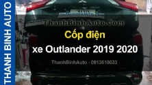 Video Cốp điện xe Outlander 2019 2020 tại ThanhBinhAuto