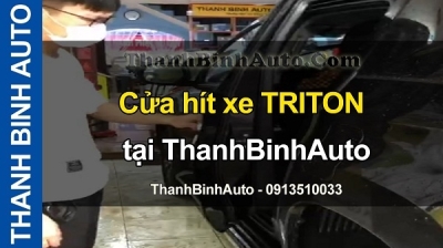 Video Cửa hít xe TRITON tại ThanhBinhAuto