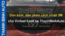Video Dán kính, dán phim cách nhiệt 3M cho Vinfast Fadil tại ThanhBinhAuto