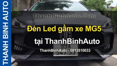 Video Đèn Led gầm xe MG5 tại ThanhBinhAuto