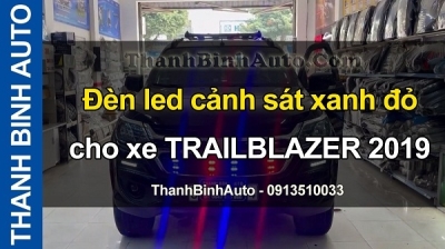 Video Đèn led cảnh sát xanh đỏ cho xe TRAILBLAZER 2019