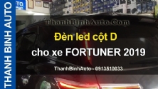 Video Đèn led cột D cho xe FORTUNER 2019 tại ThanhBinhAuto