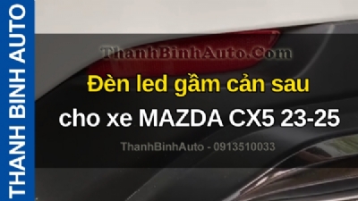Video Đèn led gầm cản sau cho xe MAZDA CX5 23-25 tại ThanhBinhAuto