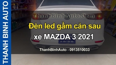 Video Đèn led gầm cản sau xe MAZDA 3 2021