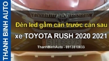 Video Đèn led gầm cản trước cản sau xe TOYOTA RUSH 2020 2021 tại ThanhBinhAuto