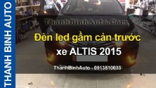 Video Đèn led gầm cản trước xe ALTIS 2015 tại ThanhBinhAuto