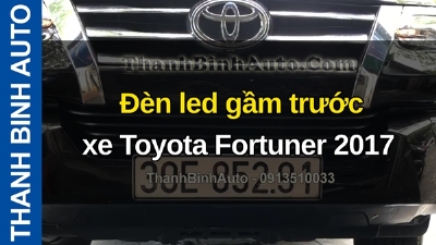 Video Đèn led gầm trước xe Toyota Fortuner 2017 tại ThanhBinhAuto