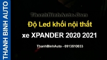 Video Độ Led khối nội thất xe XPANDER 2020 2021 tại ThanhBinhAuto