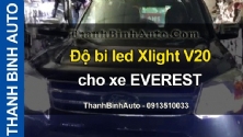 Video Độ bi led Xlight V20 cho xe EVEREST tại ThanhBinhAuto