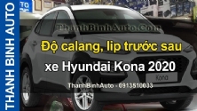 Video Độ calang, lip trước sau xe Hyundai Kona 2020 tại ThanhBinhAuto
