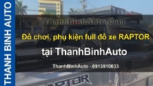 Video Đồ chơi, phụ kiện full đồ xe RAPTOR tại ThanhBinhAuto