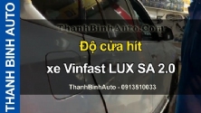 Video Độ cửa hít xe Vinfast LUX SA 2.0 tại ThanhBinhAuto