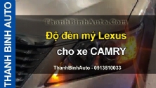 Video Độ đèn mý Lexus cho xe CAMRY tại ThanhBinhAuto
