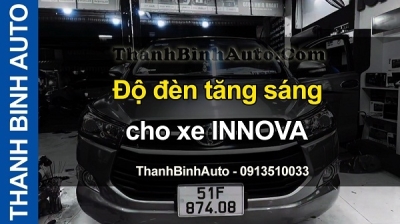 Video Độ đèn tăng sáng cho xe INNOVA tại ThanhBinhAuto
