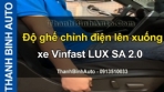 Video Độ ghế chỉnh điện lên xuống xe Vinfast LUX SA 2.0 tại ThanhBinhAuto
