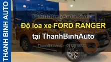 Video Độ loa xe FORD RANGER tai ThanhBinhAuto