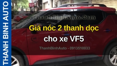 Video Giá nóc 2 thanh dọc cho xe VF5 tại ThanhBinhAuto