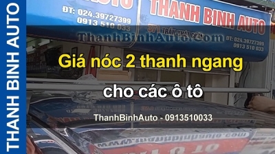 Video Giá nóc 2 thanh ngang cho các loại ô tô tại ThanhBinhAuto