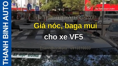 Video Giá nóc, baga mui cho xe VF5 tại ThanhBinhAuto