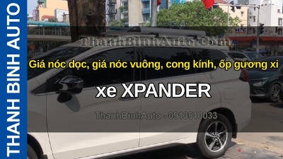Video Giá nóc dọc, giá nóc vuông, cong kính, ốp gương xi xe XPANDER