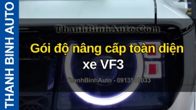 Video Gói độ nâng cấp toàn diện xe VF3 tại ThanhBinhAuto
