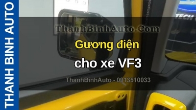 Video Gương điện cho xe VF3 tại ThanhBinhAuto