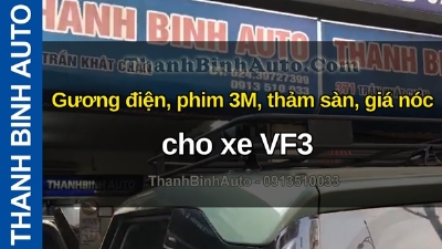 Video Gương điện, phim 3M, thảm sàn, giá nóc cho xe VF3 tại ThanhBinhAuto