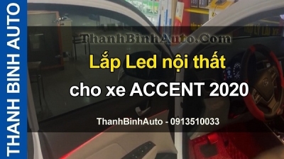 Video Lắp Led nội thất cho xe ACCENT 2020 tại ThanhBinhAuto