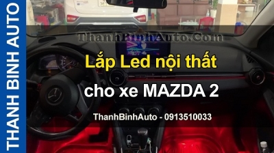 Video Lắp Led nội thất cho xe MAZDA 2 tại ThanhBinhAuto