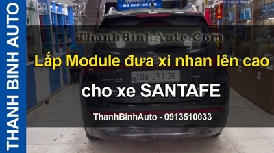 Video Lắp Module đưa xi nhan lên cao cho xe SANTAFE tại ThanhBinhAuto