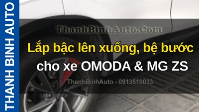 Video Lắp bậc lên xuống, bệ bước cho xe OMODA & MG ZS tại ThanhBinhAuto