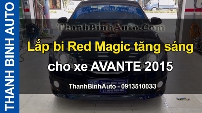 Video Lắp bi Red Magic tăng sáng cho xe AVANTE 2015 tại ThanhBinhAuto